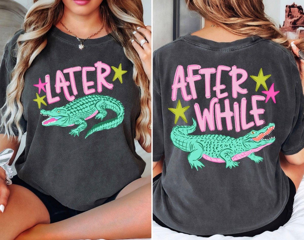 Later Alligator, After While Crocodile Tee