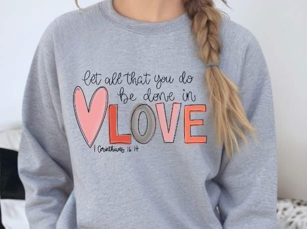 Let All That You Do Be Done in Love Graphic Sweatshirt